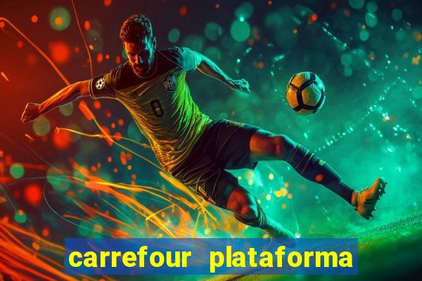 carrefour plataforma de jogos